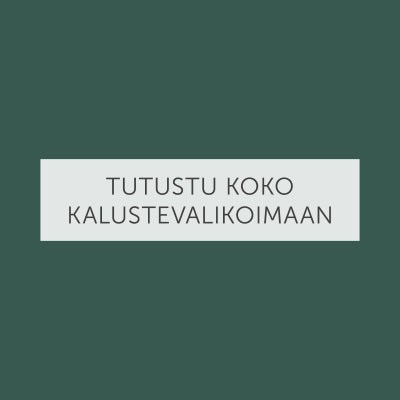 Tutustu koko kalustevalikoimaamme